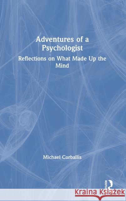 Adventures of a Psychologist: Reflections on What Made Up the Mind Michael Corballis 9780367420536 Routledge - książka