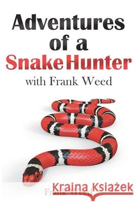 Adventures of a Snake Hunter: with Frank Weed Frank Weed 9780966636338 Southern Chick Lit - książka