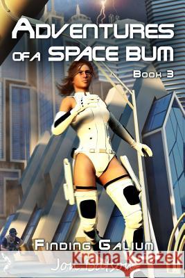 Adventures of a Space Bum: Book 3: Finding Galium Jon Batson 9780989372633 Midnight Whistler Publishers - książka