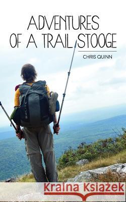 Adventures of a Trail Stooge Chris Quinn 9781515279631 Createspace - książka