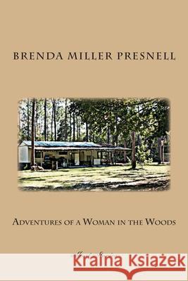 Adventures of a Woman in the Woods Brenda Miller Presnell 9781500299972 Createspace Independent Publishing Platform - książka