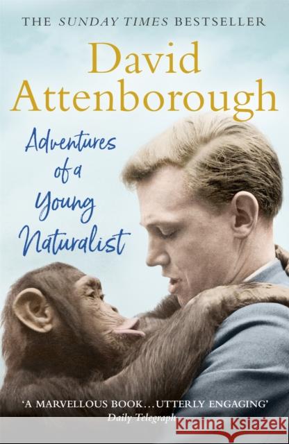 Adventures of a Young Naturalist: SIR DAVID ATTENBOROUGH'S ZOO QUEST EXPEDITIONS Sir David Attenborough 9781473664968 John Murray Press - książka