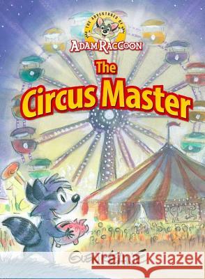 Adventures of Adam Raccoon: Circus Master Glen Keane 9781937212179 Green Egg Media Inc - książka