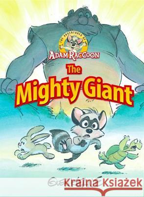 Adventures of Adam Raccoon: Mighty Giant Glen Keane 9781937212223 Green Egg Media Inc - książka