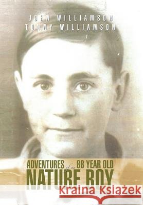 Adventures of an 88 Year Old Nature Boy Tonny and John Williamson 9781499036534 Xlibris Corporation - książka