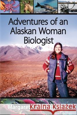 Adventures of an Alaskan Woman Biologist Margaret F Merritt   9780982839263 Rds Publications - książka