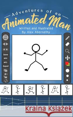 Adventures of an Animated Man Alex Abernethy 9781677303816 Independently Published - książka