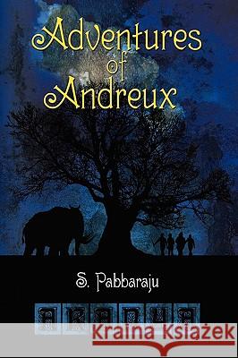 Adventures of Andreux: Book One - Aranya Pabbaraju, S. 9780595409648 iUniverse.com - książka