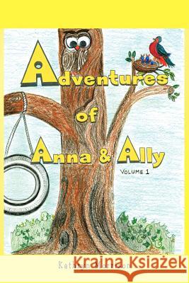 Adventures of Anna and Ally - Volume 1 Kathryn Morrison 9781467064781 Authorhouse - książka