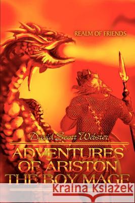 Adventures of Ariston the Boy Mage: Realm of Friends Webster, David Scott 9780595344444 iUniverse - książka