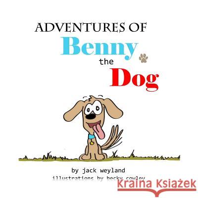 Adventures of Benny the Dog Jack Weyland Becky Cowley 9781515364603 Createspace Independent Publishing Platform - książka