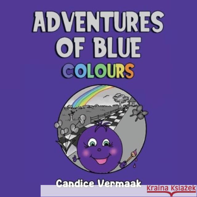 Adventures of Blue: Colours Candice Vermaak 9781787882126 Pegasus Elliot Mackenzie Publishers - książka