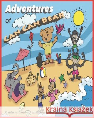 Adventures of Can Can Bear: Can Cubs Stories Erik Sosa Cabrera Matthew J. Foster 9781096252115 Independently Published - książka