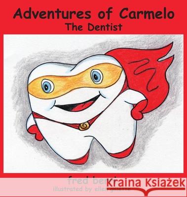 Adventures of Carmelo--The Dentist Fred Berri Ellen Gillette 9781734784770 Frederic Dalberri - książka