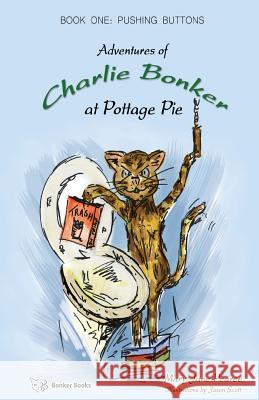 Adventures of Charlie Bonker at Pottage Pie: Book one Mary Pearce, Bonker Books 9780955818424 Bonker Books - książka