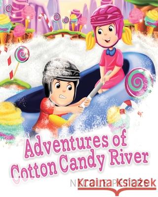 Adventures of Cotton Candy River Nicole Peters 9781773021454 Nicole Sollman - książka