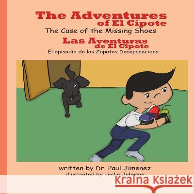 Adventures of El Cipote: The Case of the Missing Shoes Dr Paul William Jimenez 9781720675426 Createspace Independent Publishing Platform - książka