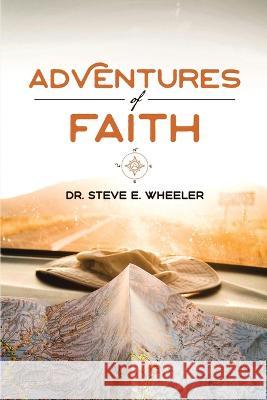 Adventures of Faith Steve E Wheeler 9781736160558 Go to Nations Publishing - książka