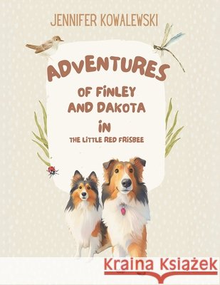 Adventures of Finely and Dakota in the Little Red Frisbee Kowalewski, Jennifer 9781971659756 Amazon Publishing Assistants - książka