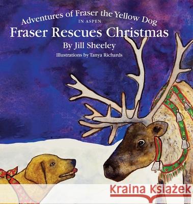 Adventures of Fraser the Yellow Dog, Fraser Rescues Christmas in Aspen Jill Sheeley 9780979559242 Courtney Press - książka