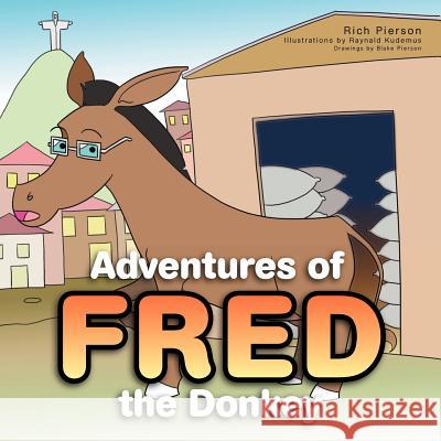 Adventures of Fred the Donkey Rich Pierson 9781469173436 Xlibris Corporation - książka
