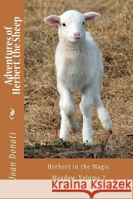 Adventures of Herbert, the Sheep: Herbert in the Magic Meadow: Volume 2 Joan M. Donati 9781481028394 Createspace - książka