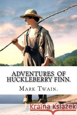 Adventures of Huckleberry Finn. Mark Twain 9781522959427 Createspace Independent Publishing Platform - książka