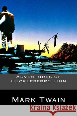 Adventures of Huckleberry Finn Mark Twain 9781539458739 Createspace Independent Publishing Platform - książka