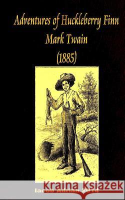 Adventures of Huckleberry Finn Mark Twain (1885) Iacob Adrian 9781540472762 Createspace Independent Publishing Platform - książka