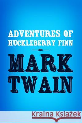 Adventures of Huckleberry Finn: Original & Unabridged Mark Twain 9781499252330 Createspace - książka