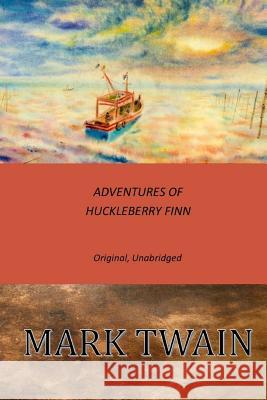 Adventures of Huckleberry Finn: Original, Unabridged Twain Mark 9781544989679 Createspace Independent Publishing Platform - książka