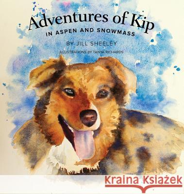 Adventures of Kip: in Aspen and Snowmass Sheeley, Jill 9780979559228 Courtney Press - książka