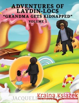 Adventures of Laydin-locs Grandma gets Kidnapped Volume 1 Jacqueline James 9781954308732 Published by Parables - książka