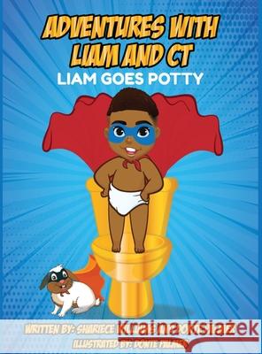 Adventures of Liam and CT Liam Goes Potty: Liam Goes Potty Donte Palmer Shariece Williams 9780578820361 Squat for Change Inc. - książka