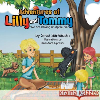 Adventures of Lilly and Tommy: We Are Baking an Apple Pie Silvia Sarhadian 9781503580978 Xlibris Corporation - książka