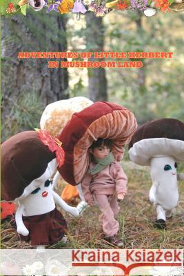 Adventures of Little Herbert in Mushroom Land Natasha Guruleva 9781434822888 Createspace - książka