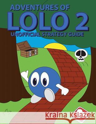 Adventures of Lolo 2 Unofficial Strategy Guide Brian K. Smith 9781500329402 Createspace - książka