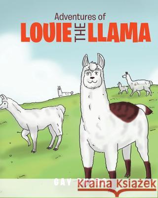 Adventures of Louie the Llama Gay Byers 9781641144360 Christian Faith Publishing, Inc - książka