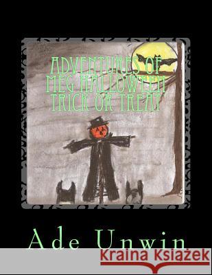 ADVENTURES of MEG HALLOWEEN TRICK OR TREAT Unwin, Ade 9781491062173 Createspace - książka