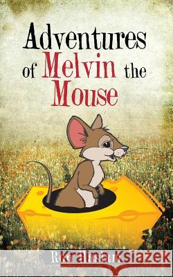 Adventures of Melvin the Mouse Ron Haslam 9781481788403 Authorhouse - książka