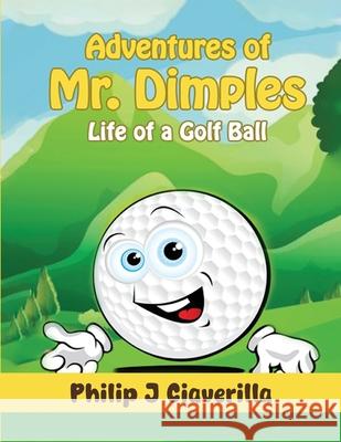 Adventures of Mr. Dimples Philip J. Ciaverilla 9781967178483 Philip J Ciaverilla - książka