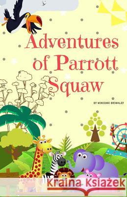 Adventures of Parrot Squaw Winsome Brinkley 9781727857238 Createspace Independent Publishing Platform - książka