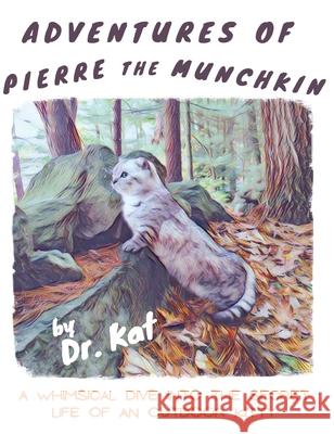 Adventures of Pierre the Munchkin: a Whimsical Dive into the Secret Life of an Outdoor Kitty Dr Kat                                   Maida Khizer Deborah Bowma 9781736762400 Dr. Kat - książka