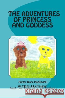 Adventures of Princess and Goddess Diane MacDowell Julia Freshour Diane MacDowell 9781500398187 Createspace - książka