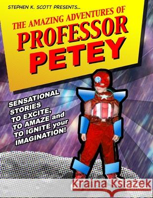 Adventures of Professor Petey Stephen K. Scott 9781514357743 Createspace Independent Publishing Platform - książka