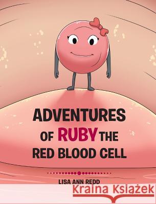 Adventures of Ruby the Blood Red Cell Lisa An 9781640826564 Page Publishing, Inc. - książka