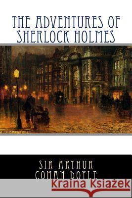 Adventures of Sherlock Holmes Sir Arthur Conan Doyle 9781494715410 Createspace Independent Publishing Platform - książka