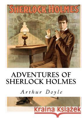 Adventures of Sherlock Holmes Arthur Conan Doyle 9781533280916 Createspace Independent Publishing Platform - książka