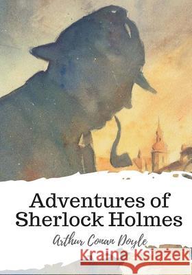 Adventures of Sherlock Holmes Arthur Conan Doyle 9781986734745 Createspace Independent Publishing Platform - książka