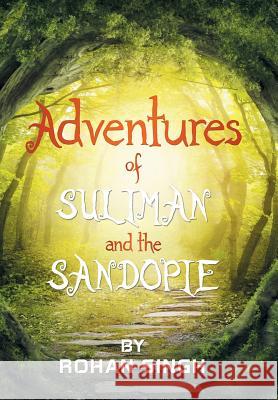 Adventures of Suliman and the Sandopie Rohan Singh 9781503569942 Xlibris Corporation - książka